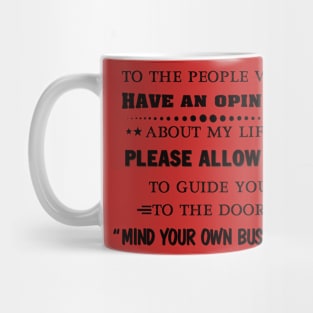 To The People Who Have An Opinion About My Life Please Allow Me Mug